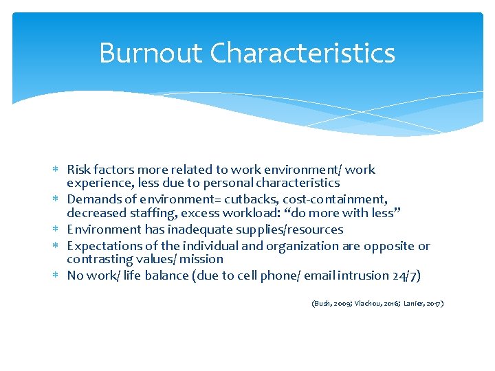 Burnout Characteristics Risk factors more related to work environment/ work experience, less due to