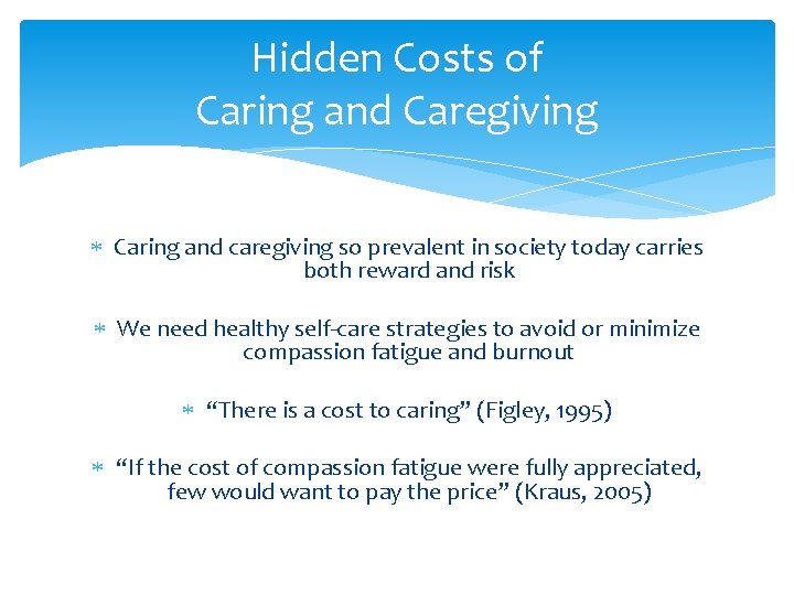 Hidden Costs of Caring and Caregiving Caring and caregiving so prevalent in society today