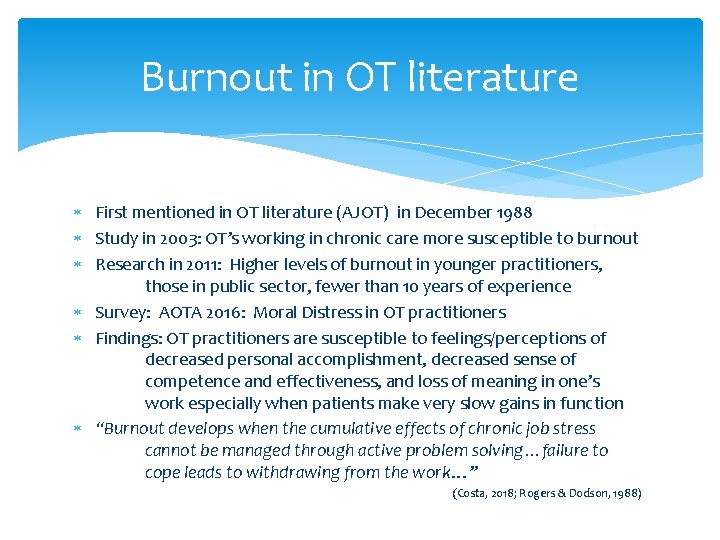 Burnout in OT literature First mentioned in OT literature (AJOT) in December 1988 Study