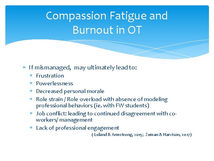 Compassion Fatigue and Burnout in OT If mismanaged, may ultimately lead to: Frustration Powerlessness
