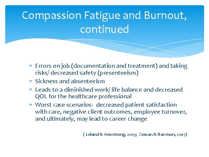 Compassion Fatigue and Burnout, continued Errors on job (documentation and treatment) and taking risks/