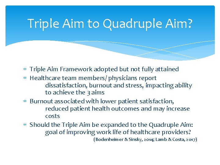 Triple Aim to Quadruple Aim? Triple Aim Framework adopted but not fully attained Healthcare