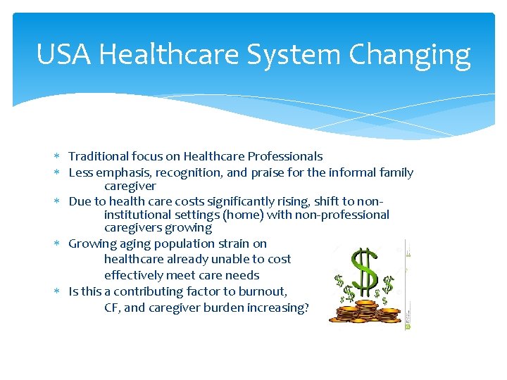 USA Healthcare System Changing Traditional focus on Healthcare Professionals Less emphasis, recognition, and praise