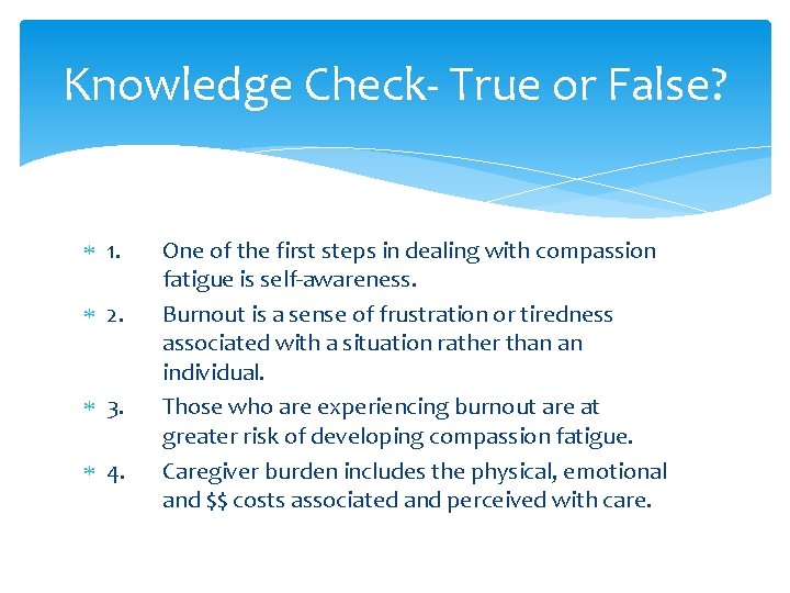 Knowledge Check- True or False? 1. 2. 3. 4. One of the first steps