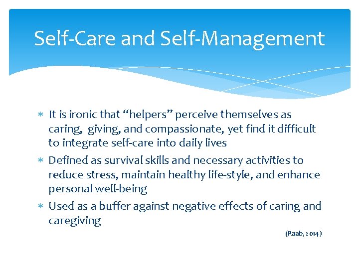 Self-Care and Self-Management It is ironic that “helpers” perceive themselves as caring, giving, and