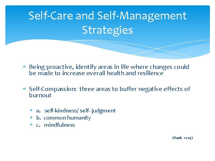 Self-Care and Self-Management Strategies Being proactive, identify areas in life where changes could be