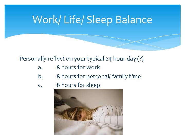 Work/ Life/ Sleep Balance Personally reflect on your typical 24 hour day (? )