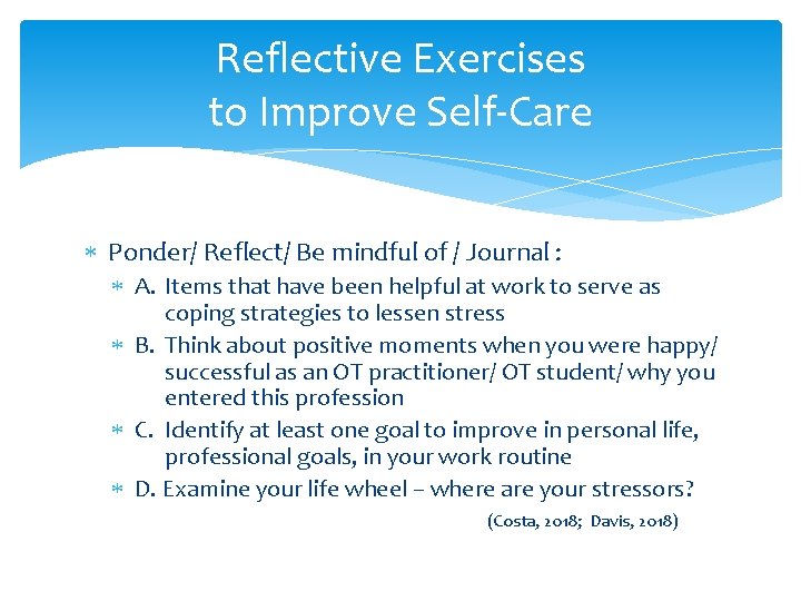 Reflective Exercises to Improve Self-Care Ponder/ Reflect/ Be mindful of / Journal : A.