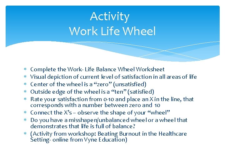 Activity Work Life Wheel Complete the Work- Life Balance Wheel Worksheet Visual depiction of