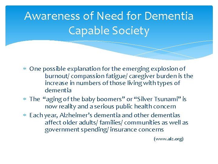 Awareness of Need for Dementia Capable Society One possible explanation for the emerging explosion