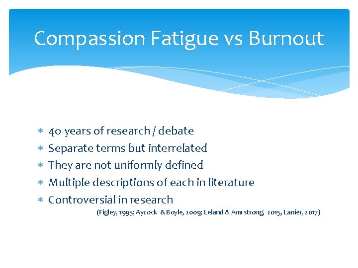 Compassion Fatigue vs Burnout 4 o years of research / debate Separate terms but