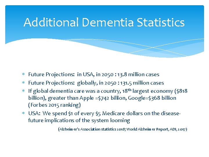 Additional Dementia Statistics Future Projections: in USA, in 2050 : 13. 8 million cases