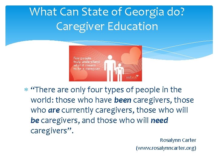 What Can State of Georgia do? Caregiver Education “There are only four types of