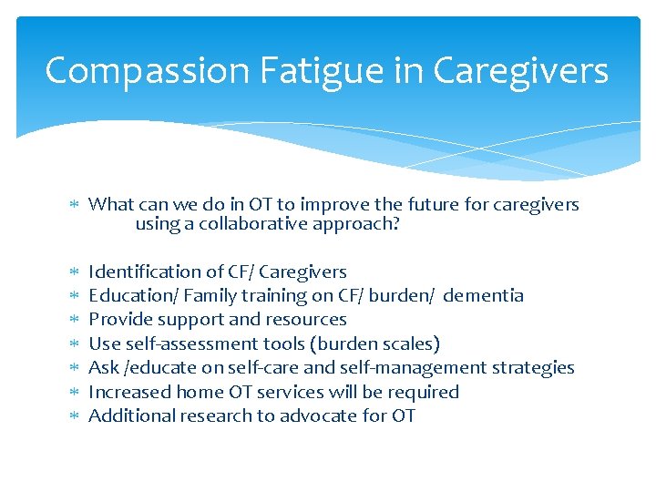 Compassion Fatigue in Caregivers What can we do in OT to improve the future
