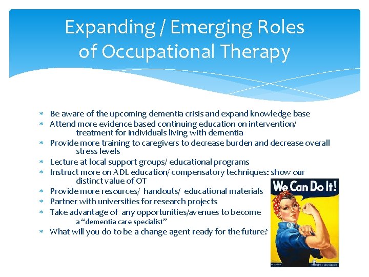Expanding / Emerging Roles of Occupational Therapy Be aware of the upcoming dementia crisis