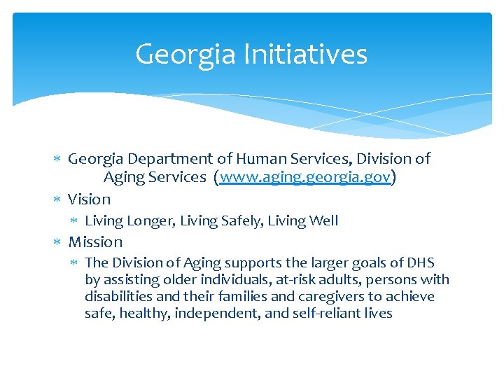 Georgia Initiatives Georgia Department of Human Services, Division of Aging Services (www. aging. georgia.