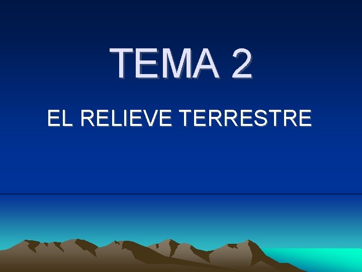 TEMA 2 EL RELIEVE TERRESTRE 