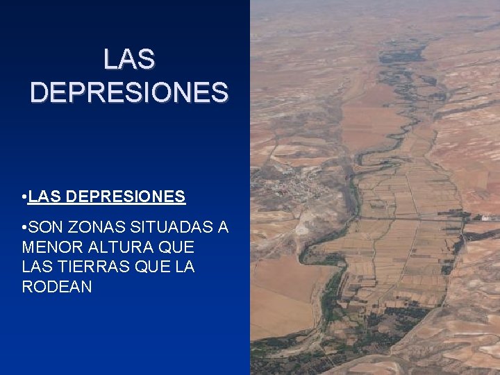 LAS DEPRESIONES • LAS DEPRESIONES • SON ZONAS SITUADAS A MENOR ALTURA QUE LAS