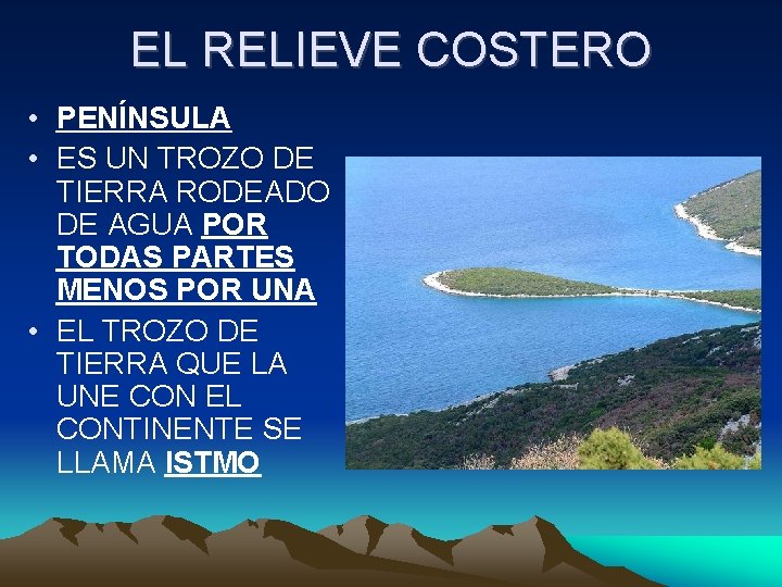 EL RELIEVE COSTERO • PENÍNSULA • ES UN TROZO DE TIERRA RODEADO DE AGUA