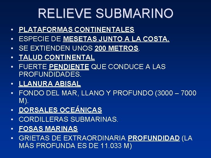 RELIEVE SUBMARINO • • • PLATAFORMAS CONTINENTALES ESPECIE DE MESETAS JUNTO A LA COSTA.