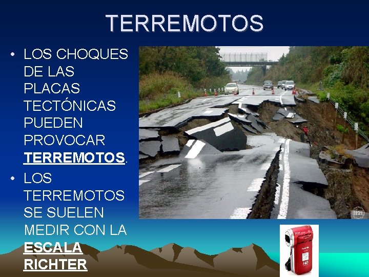 TERREMOTOS • LOS CHOQUES DE LAS PLACAS TECTÓNICAS PUEDEN PROVOCAR TERREMOTOS. • LOS TERREMOTOS