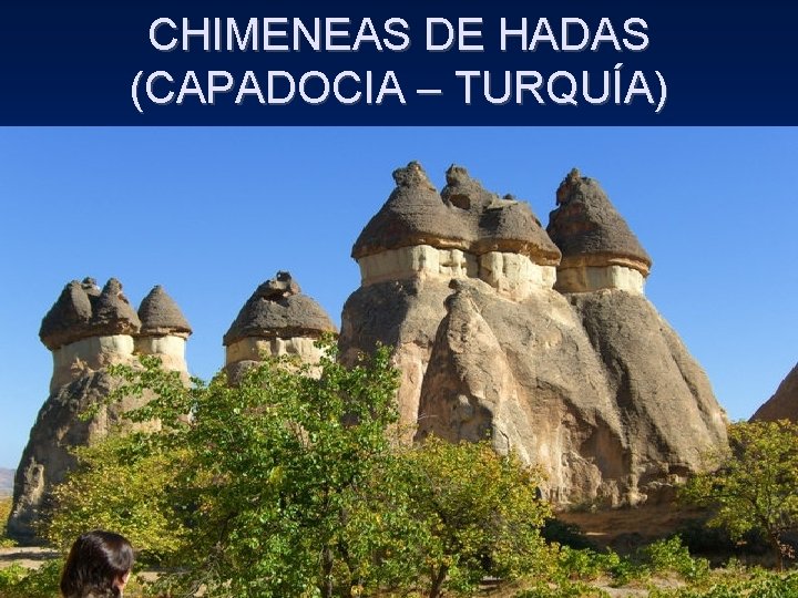 CHIMENEAS DE HADAS (CAPADOCIA – TURQUÍA) 