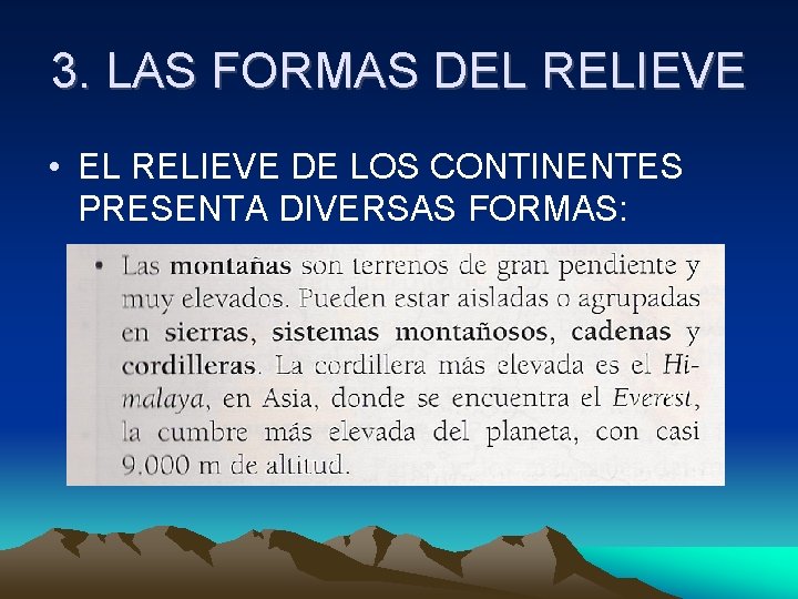 3. LAS FORMAS DEL RELIEVE • EL RELIEVE DE LOS CONTINENTES PRESENTA DIVERSAS FORMAS: