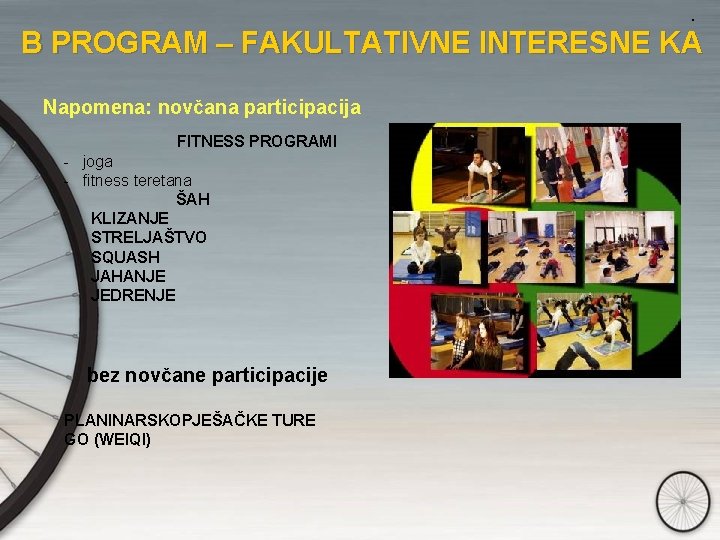 . B PROGRAM – FAKULTATIVNE INTERESNE KA Napomena: novčana participacija FITNESS PROGRAMI - joga