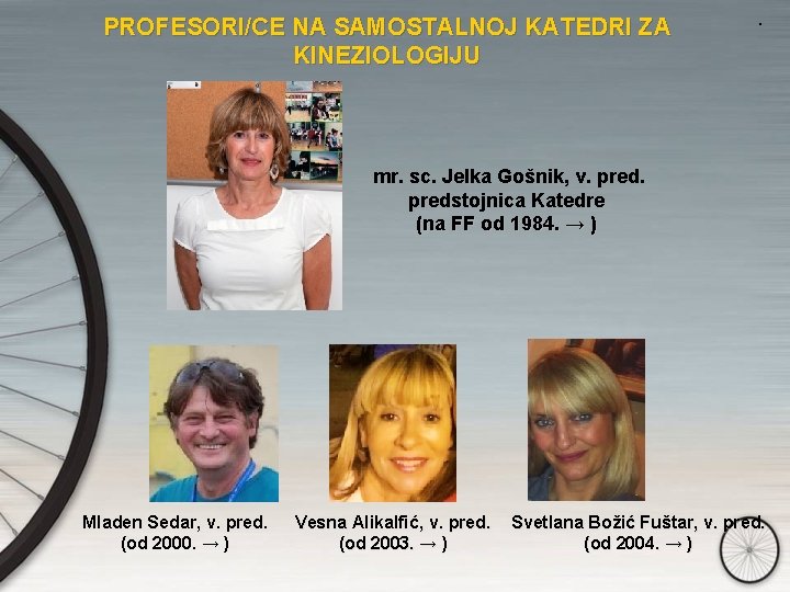 PROFESORI/CE NA SAMOSTALNOJ KATEDRI ZA KINEZIOLOGIJU . mr. sc. Jelka Gošnik, v. predstojnica Katedre