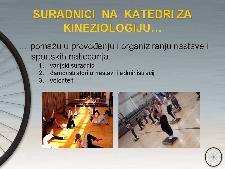 SURADNICI NA KATEDRI ZA KINEZIOLOGIJU… … pomažu u provođenju i organiziranju nastave i …