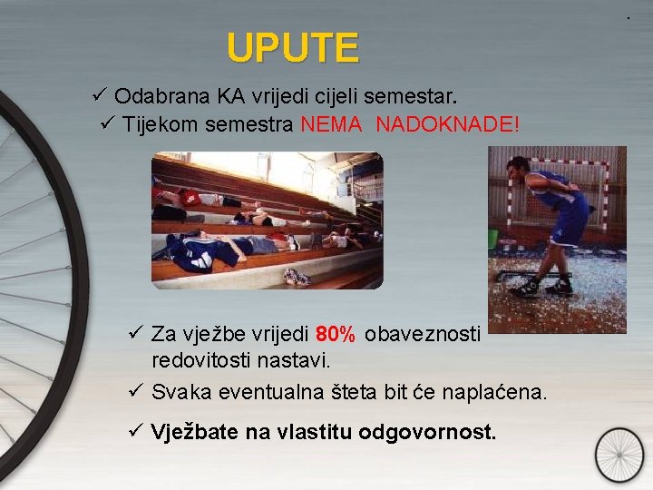 . UPUTE ü Odabrana KA vrijedi cijeli semestar. ü Tijekom semestra NEMA NADOKNADE! ü