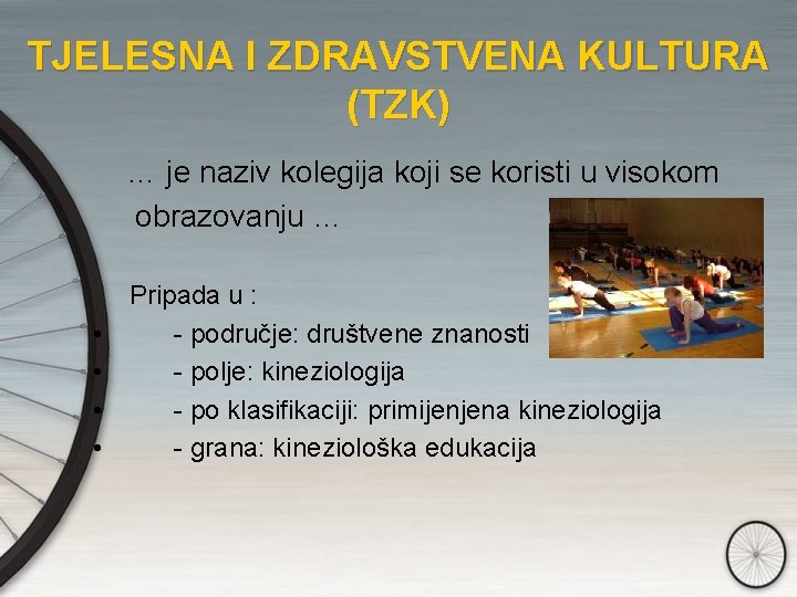 TJELESNA I ZDRAVSTVENA KULTURA (TZK) … je naziv kolegija koji se koristi u visokom