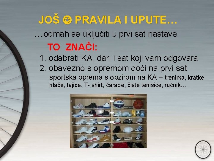  JOŠ PRAVILA I UPUTE… …odmah se uključiti u prvi sat nastave. TO ZNAČI: