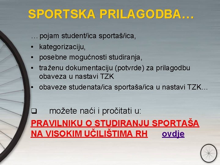 SPORTSKA PRILAGODBA… …pojam student/ica sportaš/ica, • kategorizaciju, • posebne mogućnosti studiranja, • traženu dokumentaciju