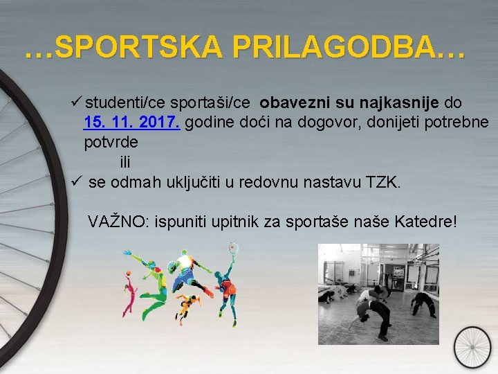 …SPORTSKA PRILAGODBA… ü studenti/ce sportaši/ce obavezni su najkasnije do 15. 11. 2017. godine doći