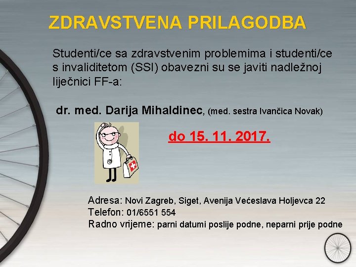 ZDRAVSTVENA PRILAGODBA Studenti/ce sa zdravstvenim problemima i studenti/ce s invaliditetom (SSI) obavezni su se