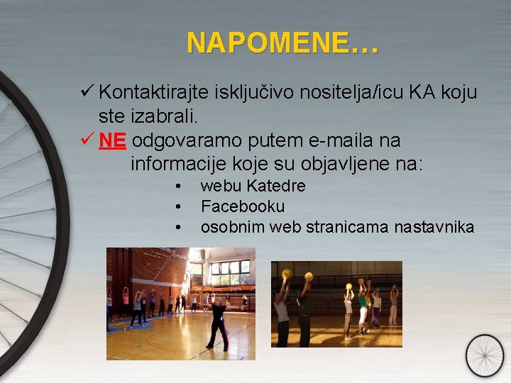 NAPOMENE… ü Kontaktirajte isključivo nositelja/icu KA koju ste izabrali. ü NE odgovaramo putem e-maila