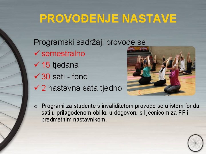 PROVOĐENJE NASTAVE Programski sadržaji provode se : ü semestralno ü 15 tjedana ü 30