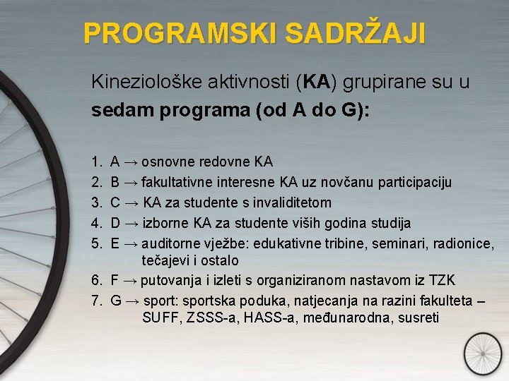 PROGRAMSKI SADRŽAJI Kineziološke aktivnosti (KA) grupirane su u sedam programa (od A do G):