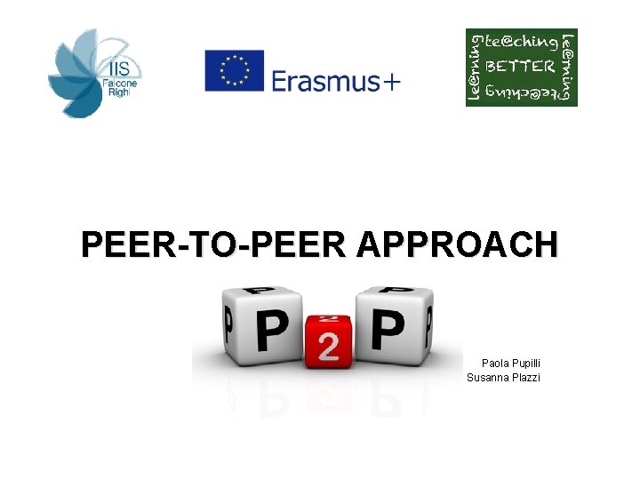 PEER-TO-PEER APPROACH Paola Pupilli Susanna Plazzi 