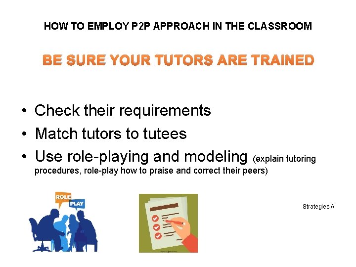 HOW TO EMPLOY P 2 P APPROACH IN THE CLASSROOM BE SURE YOUR TUTORS