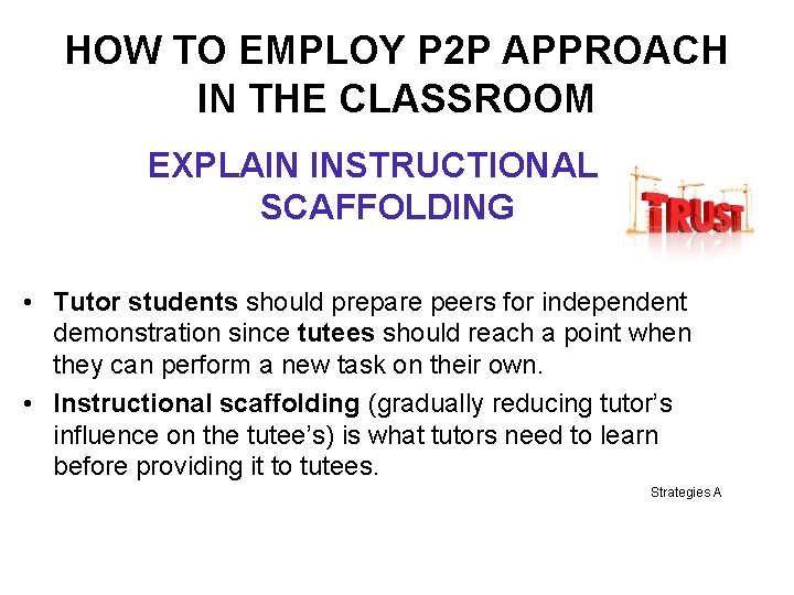 HOW TO EMPLOY P 2 P APPROACH IN THE CLASSROOM EXPLAIN INSTRUCTIONAL SCAFFOLDING •