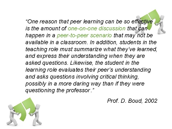 “One reason that peer learning can be so effective is the amount of one-on-one