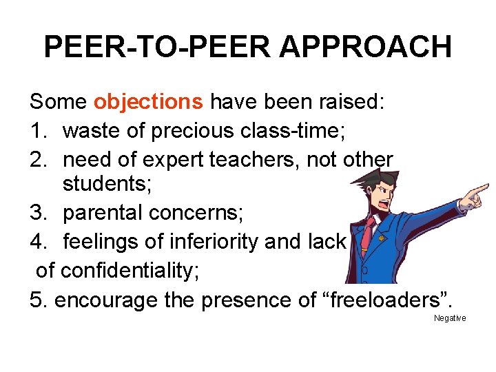 PEER-TO-PEER APPROACH Some objections have been raised: 1. waste of precious class-time; 2. need