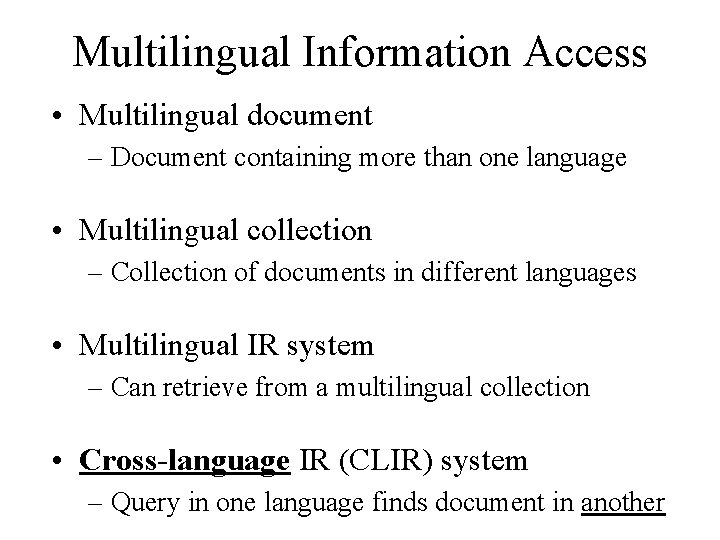 Multilingual Information Access • Multilingual document – Document containing more than one language •