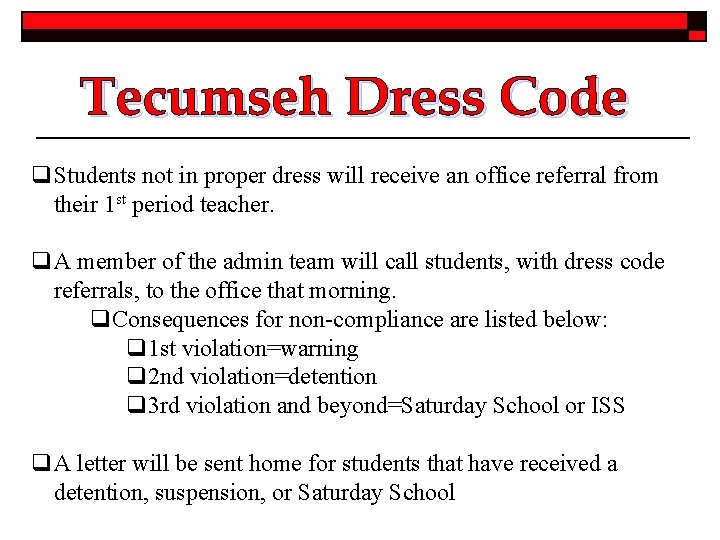 Tecumseh Dress Code q. Students not in proper dress will receive an office referral