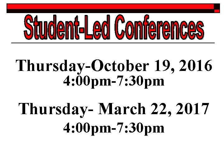 Thursday-October 19, 2016 4: 00 pm-7: 30 pm Thursday- March 22, 2017 4: 00