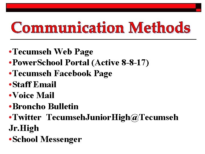 Communication Methods • Tecumseh Web Page • Power. School Portal (Active 8 -8 -17)