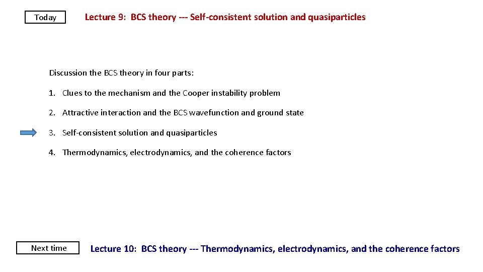 Today Lecture 9: BCS theory --- Self-consistent solution and quasiparticles Discussion the BCS theory