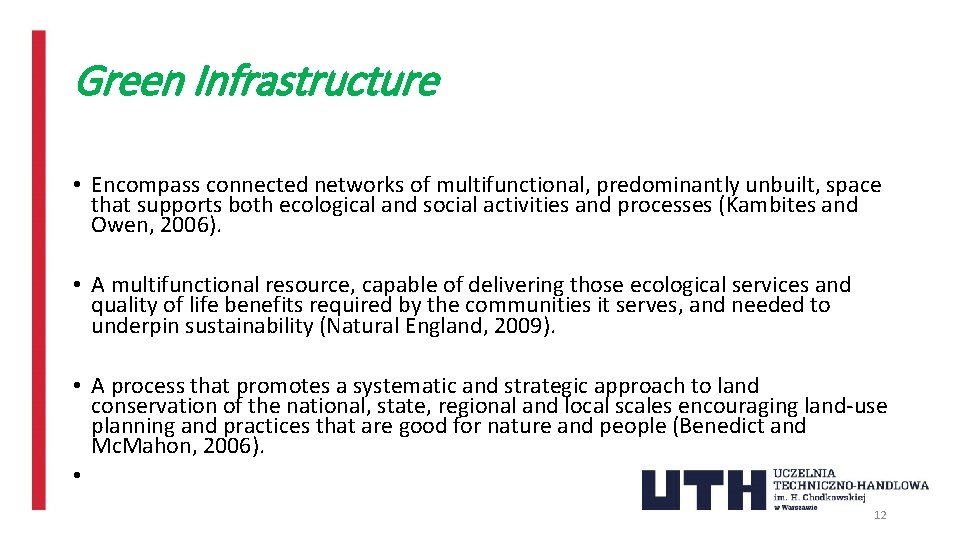 Green Infrastructure • Encompass connected networks of multifunctional, predominantly unbuilt, space that supports both